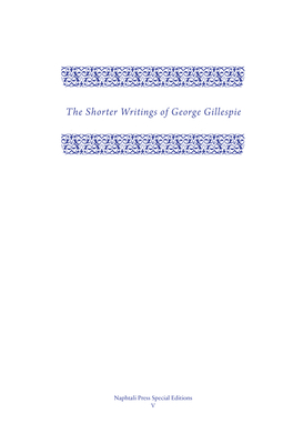 The Shorter Writings of George Gillespie, Volume 1 (Napthali Press Special Editions)