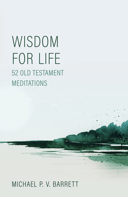 Image for Wisdom for Life: 52 Old Testament Meditations