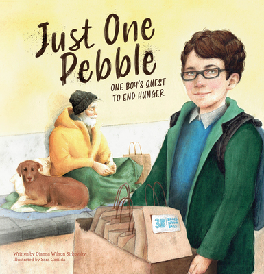 Image for Just One Pebble. One Boy's Quest to End Hunger Just One Pebble. One Boy's Quest to End Hunger