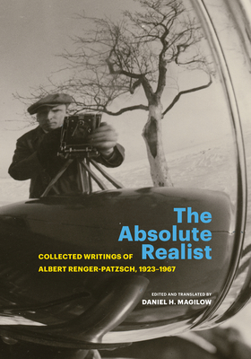 The Absolute Realist: Collected Writings of Albert Renger-Patzsch, 19231967