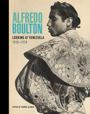 Alfredo Boulton: Looking at Venezuela, 19281978