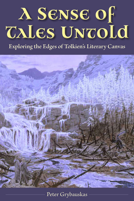 Image for A Sense of Tales Untold: Exploring the Edges of Tolkien's Literary Canvas