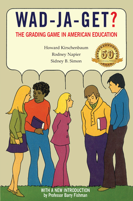 Wad-Ja-Get: The Grading Game in American Education, 50th Anniversary Edition