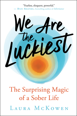 We Are The Luckiest: The Surprising Magic Of A Sob