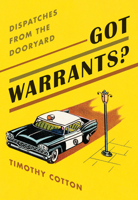 Image for Got Warrants: Dispatches from the Dooryard Got Warrants: Dispatches from the Dooryard