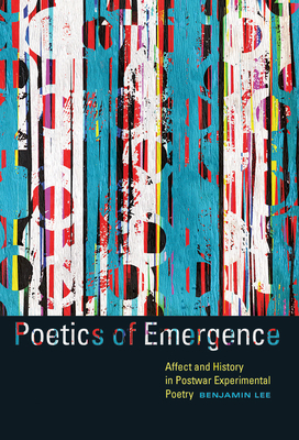 Poetics of Emergence: Affect and History in Postwar Experimental Poetry (Contemp North American Poetry)