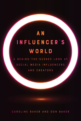 An Influencer's World: A Behind-the-Scenes Look at Social Media Influencers and Creators