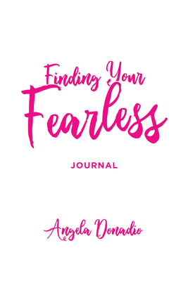 Finding Your Fearless: Journal: Ordinary women of the Bible who dared to do extraordinary things. A 6-session Bible Study, Journal and Companion Video Guide.