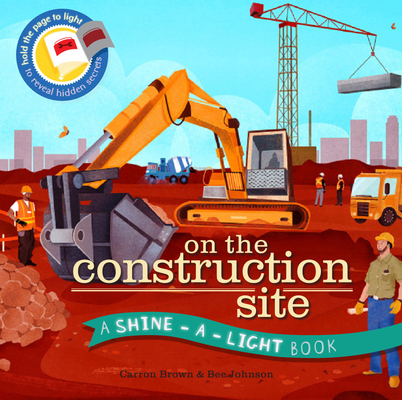 On the Construction Site (A Shine-A-Light Book )