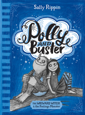 The Wayward Witch and the Feelings Monster: Volume 1 (Polly and Buster)