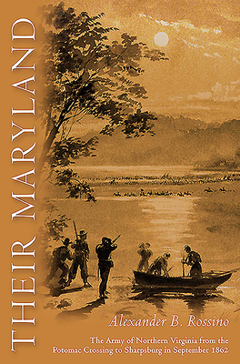 Their Maryland: The Army of Northern Virginia From the Potomac Crossing to Sharpsburg in September 1862