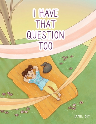 I Have That Question Too