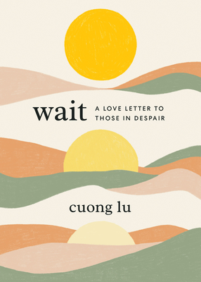 Image for Wait: A Love Letter to Those in Despair Wait: A Love Letter to Those in Despair