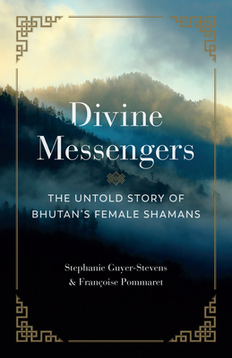 Divine Messengers: The Untold Story of Bhutan's Female Shamans