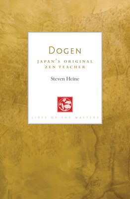 Dogen: Japan's Original Zen Teacher (Lives of the Masters)