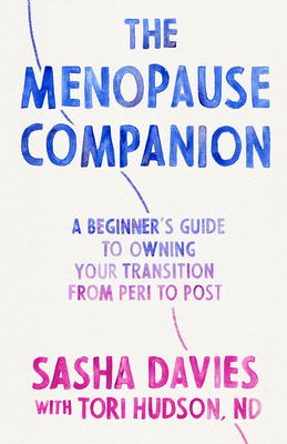 Image for The Menopause Companion: A Beginner's Guide to Owning Your Transition, from Peri to Post The Menopause Companion: A Beginner's Guide to Owning Your Transition, from Peri to Post