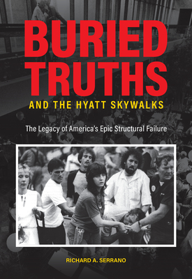 Buried Truths and the Hyatt Skywalks: The Legacy of Americas Epic Structural Failure