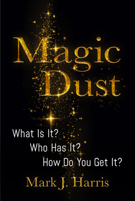 Magic Dust: What Is It Who Has It How Do You Get It