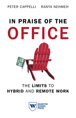 Image for In Praise of the Office: The Limits to Hybrid and Remote Work In Praise of the Office: The Limits to Hybrid and Remote Work