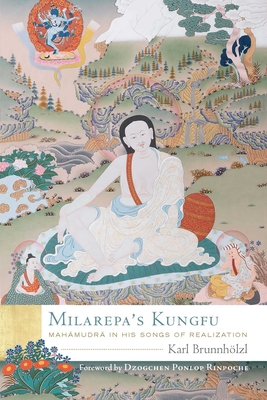 Image for Milarepa's Kungfu; Mahamudra in His Songs of Realization Milarepa's Kungfu; Mahamudra in His Songs of Realization