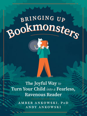 Image for Bringing Up Bookmonsters: The Joyful Way to Turn Your Child into a Fearless, Ravenous Reader