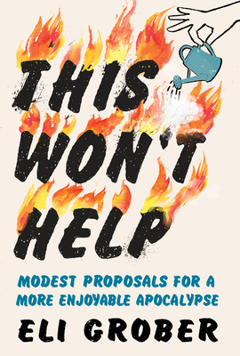 This Wont Help: Modest Proposals for a More Enjoyable Apocalypse
