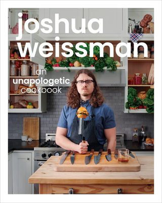 Image for Joshua Weissman: An Unapologetic Cookbook. #1 NEW YORK TIMES BESTSELLER