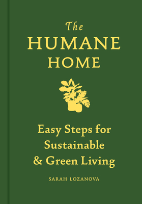 Humane Home: Easy Steps for Sustainable & Green Living