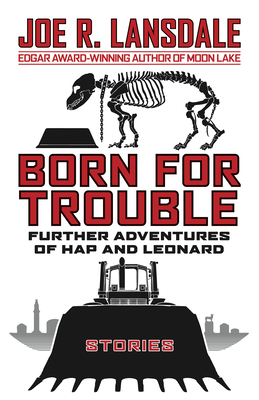 Born for Trouble: The Further Adventures of Hap and Leonard