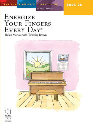 Energize Your Fingers Every Day, Book 2B (The FJH Pianist's Curriculum, 2B)