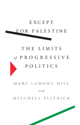 Image for Except for Palestine: The Limits of Progressive Politics Except for Palestine: The Limits of Progressive Politics