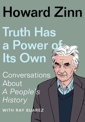 Truth Has a Power of Its Own: Conversations About A Peoples History