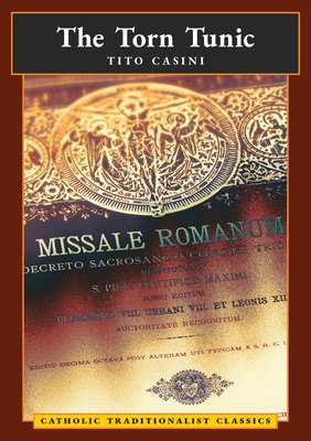 Torn Tunic: Letter of a Catholic on the 'liturgical Reform' (Catholic Traditionalist Classics)