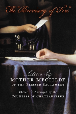 The 'Breviary of Fire': Letters by Mother Mectilde of the Blessed Sacrament