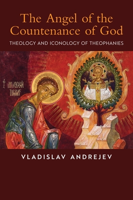 Image for The Angel of the Countenance of God: Theology and Iconology of Theophanies