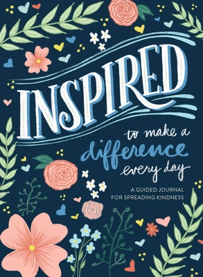 Inspired.to Make a Difference Every Day: A Guided Journal for Spreading Kindness