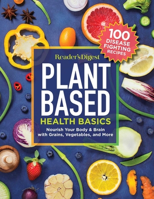 Reader's Digest Plant Based Health Basics: Nourish Your Body and Brain with Grains, Vegetables, and More (RD Plant Based)