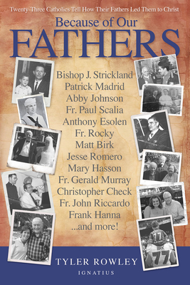 Image for Because of Our Fathers: Twenty-Three Catholics Tell How Their Fathers Led Them to Christ Because of Our Fathers: Twenty-Three Catholics Tell How Their Fathers Led Them to Christ
