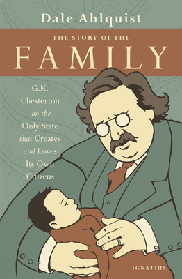Image for The Story of the Family: G.K. Chesterton on the Only State that Creates and Loves Its Own Citizens