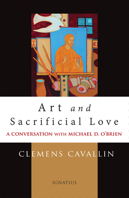 Image for Art and Sacrificial Love: A Conversation with Michael D. O'Brien