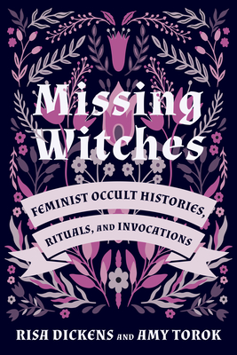 Missing Witches: Recovering True Histories of Feminist Magic