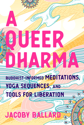 A Queer Dharma: Yoga and Meditations for Liberation