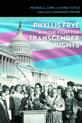 Phyllis Frye and the Fight for Transgender Rights (Volume 133) (Centennial Series of the Association of Former Students, Texas A&M University)