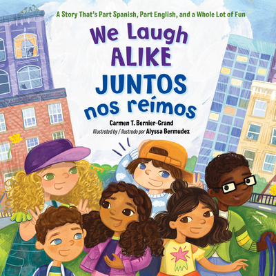 We Laugh Alike / Juntos nos remos (Spanish Bilingual Edition): A Story That's Part Spanish, Part English, and a Whole Lot of Fun