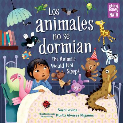 Los animales no se dormian / The Animals Would Not Sleep (Spanish Bilingual Edition) (Storytelling Math)