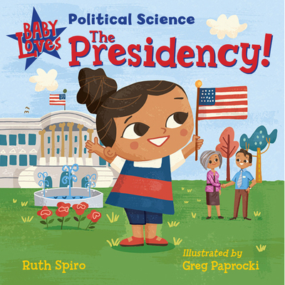 Image for Baby Loves Political Science: The Presidency! Baby Loves Political Science: The Presidency!
