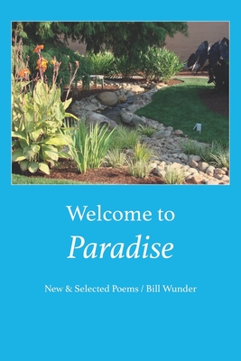 Image for Welcome to Paradise: New and Selected Poems Welcome to Paradise: New and Selected Poems