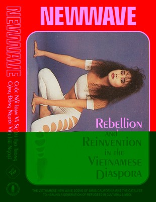 New Wave: Rebellion and Reinvention in the Vietnamese Diaspora