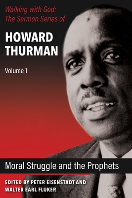 Moral Struggle and the Prophets (Walking with God: The Sermon Series of Howard Thurman)