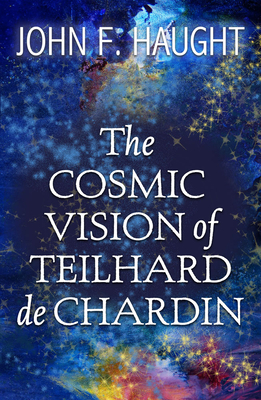 Image for The Cosmic Vision of Teilhard de Chardin The Cosmic Vision of Teilhard de Chardin